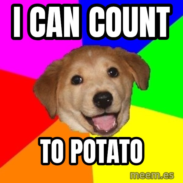 Advice Dog meme: I can count / To potato