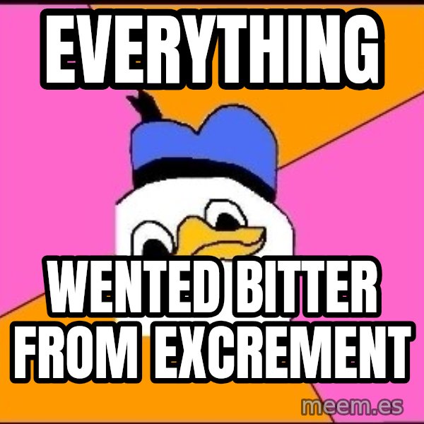 Uncle Dolan meme: Everything / WentED bitter from excrement