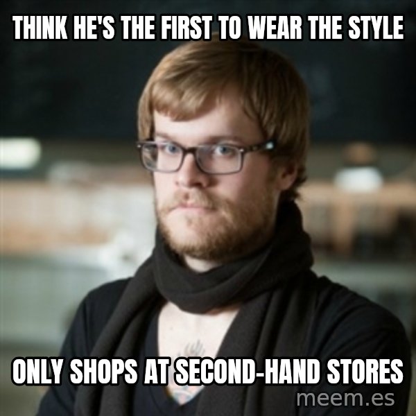hipster Barista meme: think he's the first to wear the style / only shops at second-hand stores