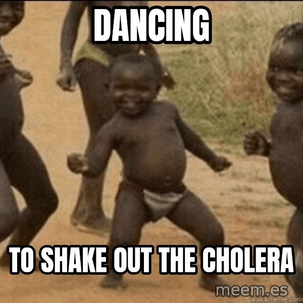 Third World Success meme: dancing / to shake out the cholera