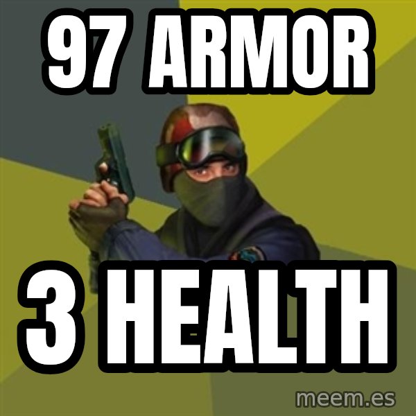 Counter Strike meme: 97 ARMOR / 3 HEALTH