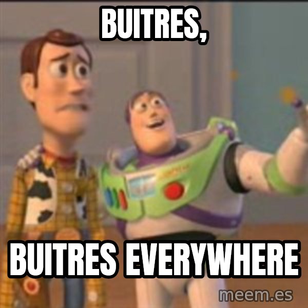 Buzz meme: buitres, / BUITRES EVERYWHERE
