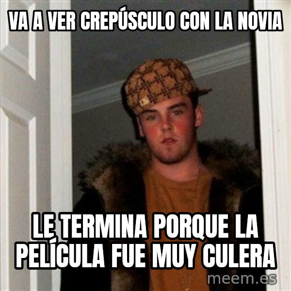 Scumbag Steve meme: Va a ver CREPÚSCULO con la novia / le termina porque la PELÍCULA fue muy culera