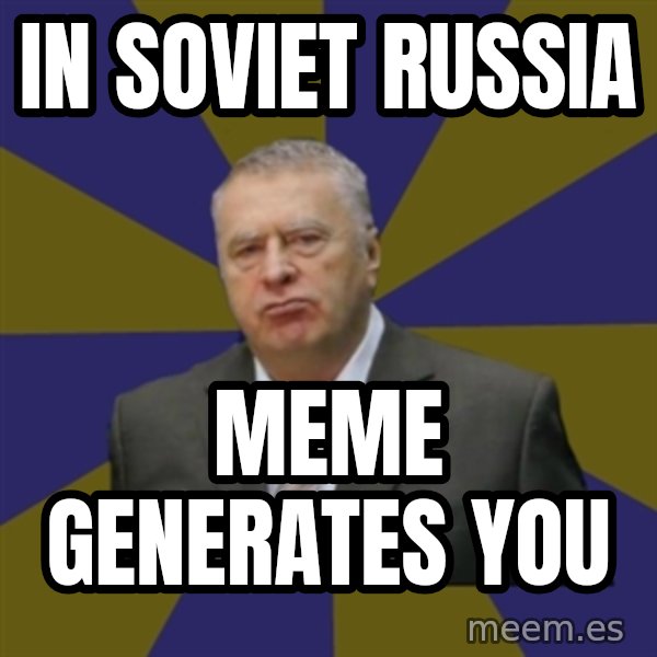 Vladimir Zhirinovsky meme: In soviet Russia / Meme generates you