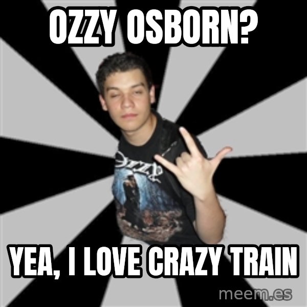 Metal Boy From Hell meme: Ozzy osborn? / Yea, I love crazy train