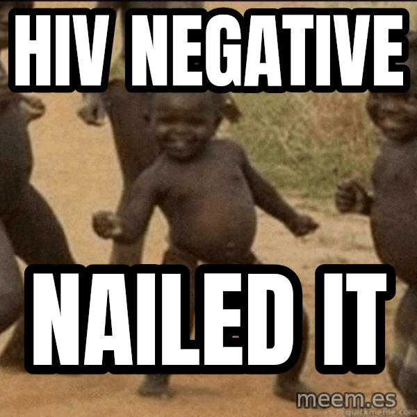 Third World Success meme: HIV negative / nailed it