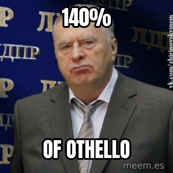 Vladimir Zhirinovsky meme: 140% / OF OTHELLO