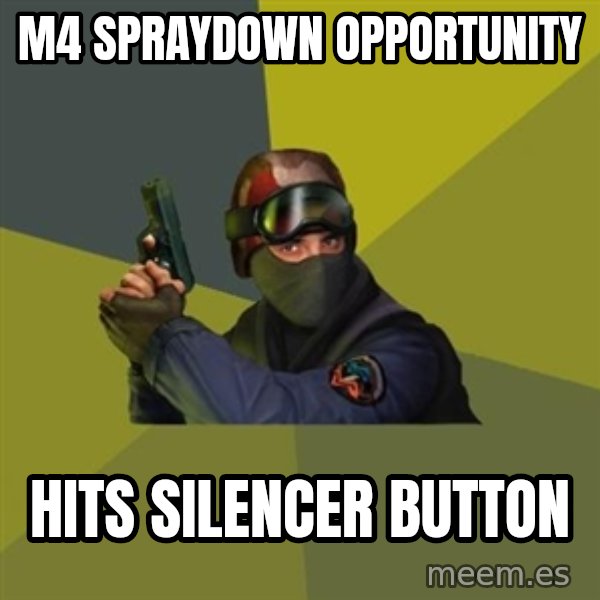 Counter Strike meme: m4 spraydown opportunity / hits silencer button
