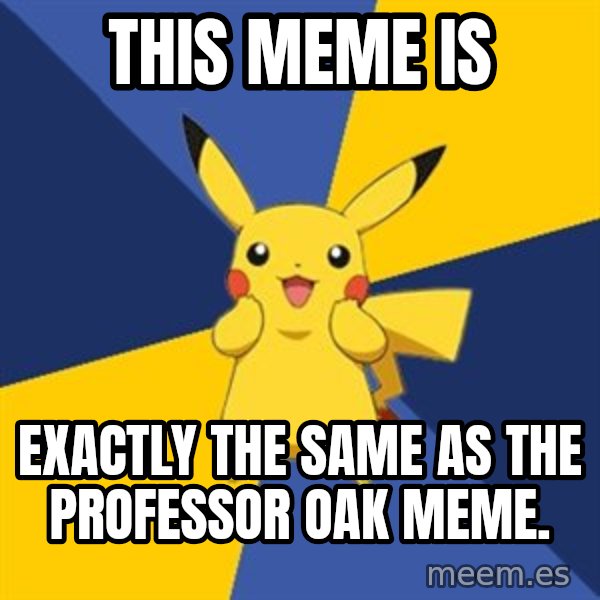 Pokemon Logic  meme: This meme is / exactly the same as the professor oak meme.