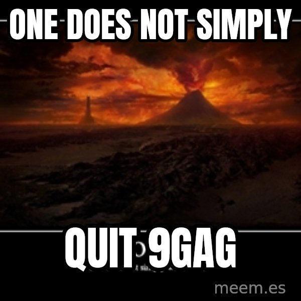 One Does Not Simply meme: One Does not simply / quit 9gag