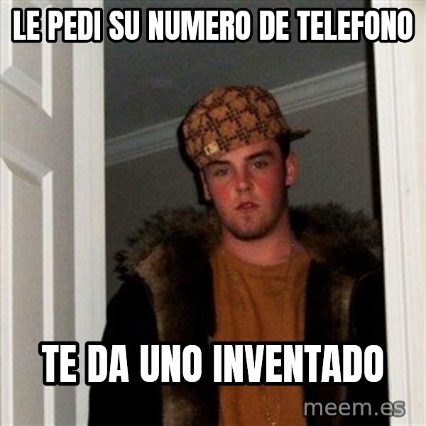 Scumbag Steve meme: le pedi su numero de telefono / te da uno inventado