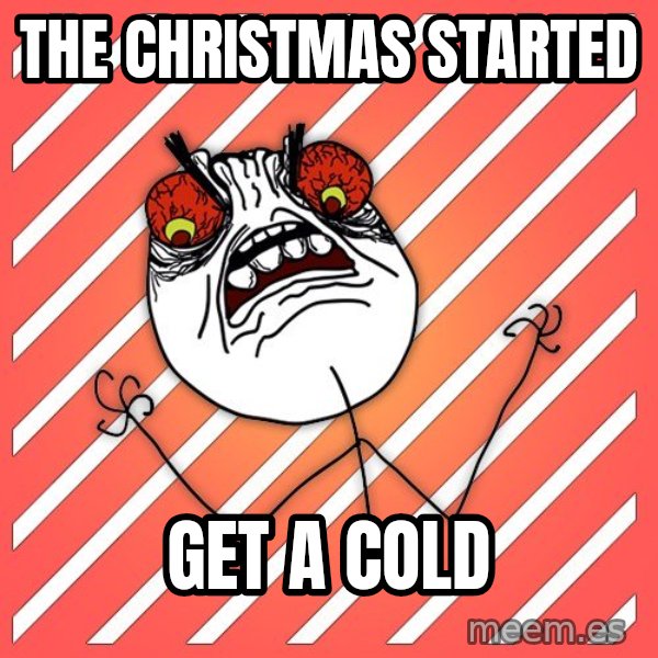 iHate meme: The christmas started / get a cold