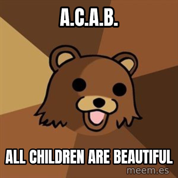 Pedobear meme: A.C.A.B. / All children are beautiful