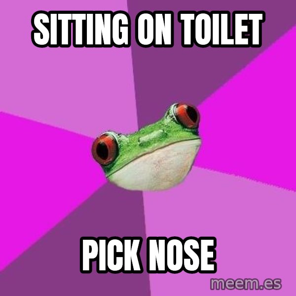Foul Bachelorette Frog meme: Sitting on Toilet / Pick nose