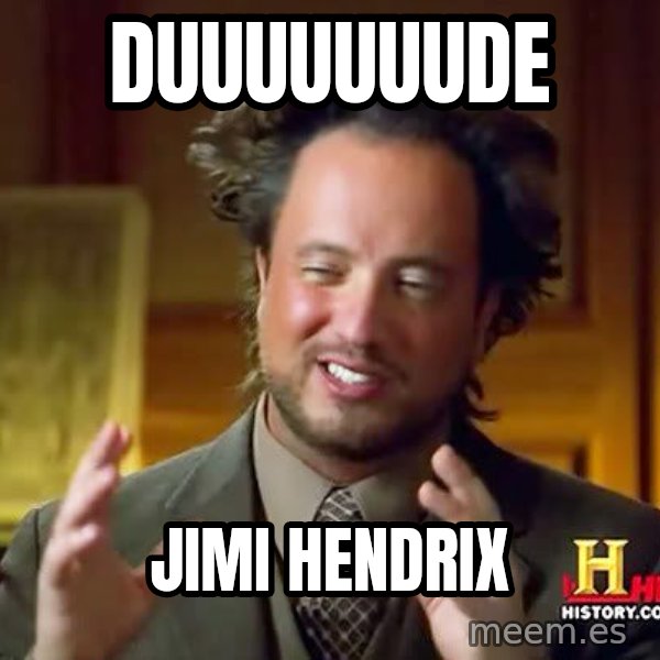 Ancient Aliens meme: duuuuuuude / Jimi Hendrix