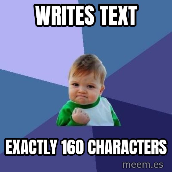 Success Kid meme: writes text / exactly 160 characters
