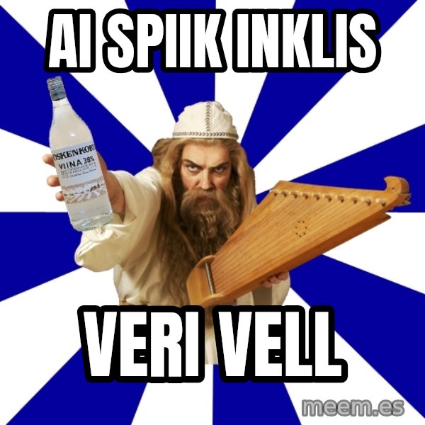 FinnishProblems meme: ai spiik inklis / veri vell