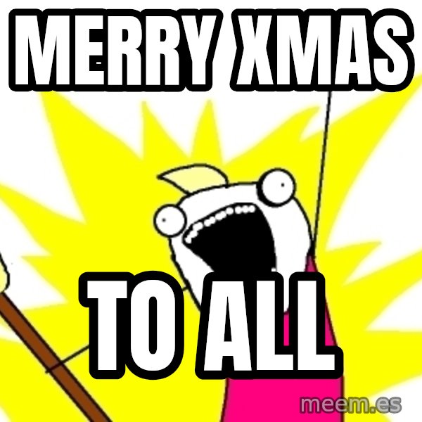 X ALL THE THINGS meme: merry xmas / to all
