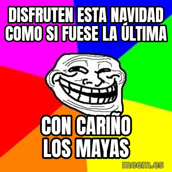 Trollface meme: Disfruten esta navidad como si fuese la última / con cariño los mayas