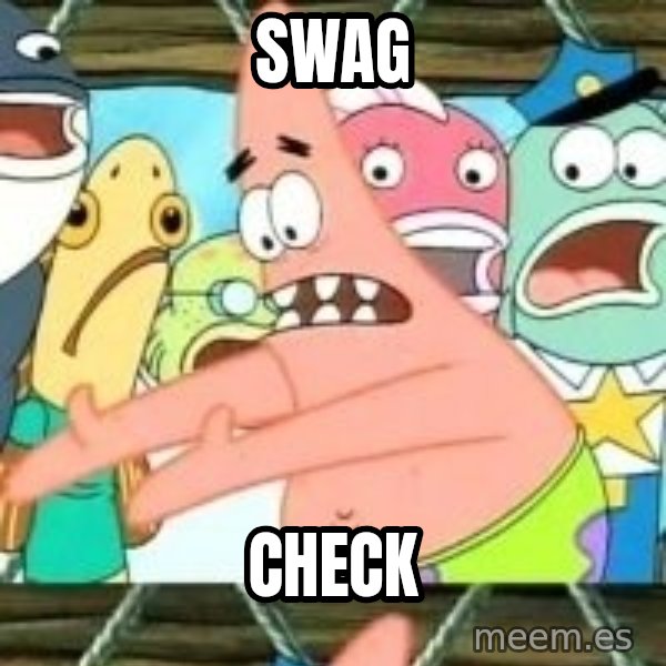 patrick star meme: swag / check