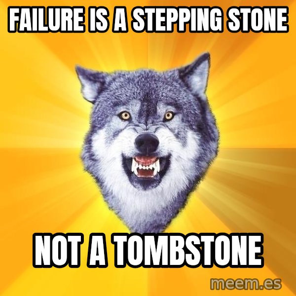 Courage Wolf meme: Failure is a stepping stone / not a tombstone