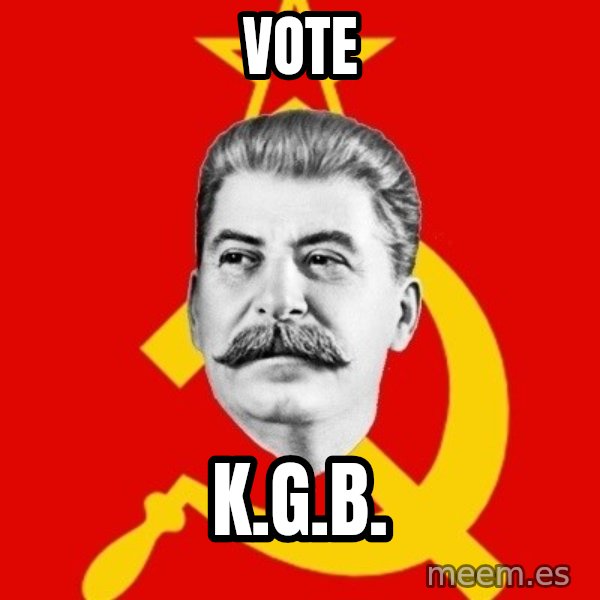 Stalin Says meme: VOTE / K.G.B.