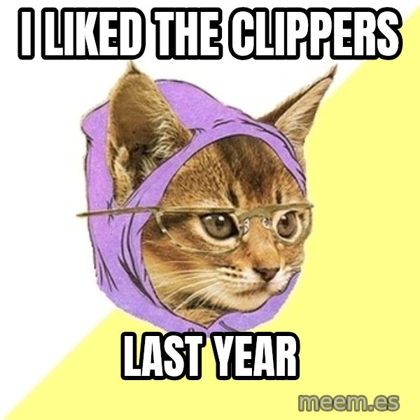 Hipster Kitty meme: I liked the clippers / last year