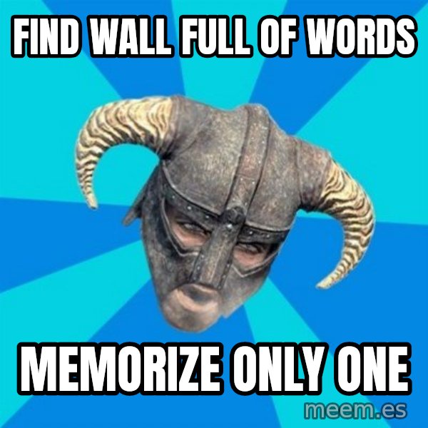 skyrim stan meme: find wall full of words / memorize only one