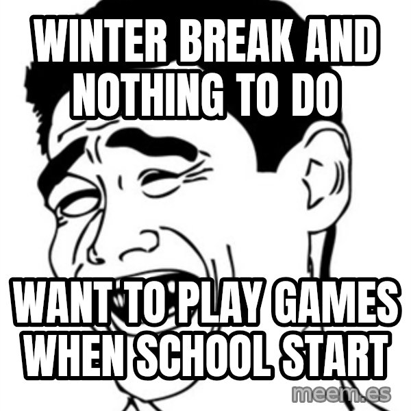 Yao Ming meme: Winter Break and nothing to do / Want to play games when school start