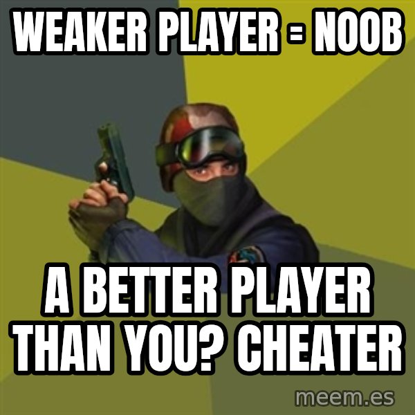 Counter Strike meme: Weaker player = noob / a better player than you? cheater