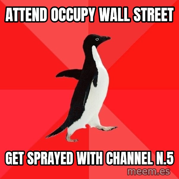 Socially Awesome Penguin meme: ATTEND OCCUPY WALL STREET / GET SPRAYED WITH CHANNEL N.5