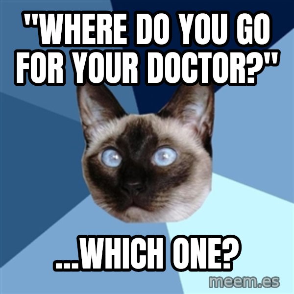 Chronic Illness Cat meme: "where do you go for your doctor?" / ...Which one?
