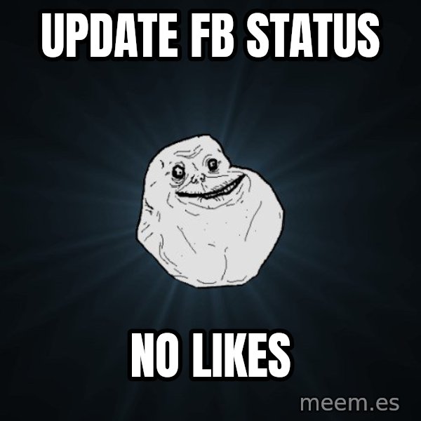 Forever Alone meme: Update fb status / no likes