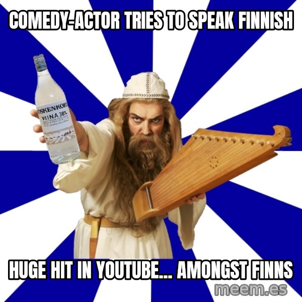 FinnishProblems meme: comedy-actor tries to speak finnish / huge hit in youtube... amongst finns