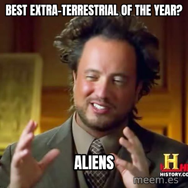 Ancient Aliens meme: Best extra-terrestrial of the year? / ALIENS