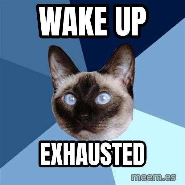 Chronic Illness Cat meme: wake up / exhausted