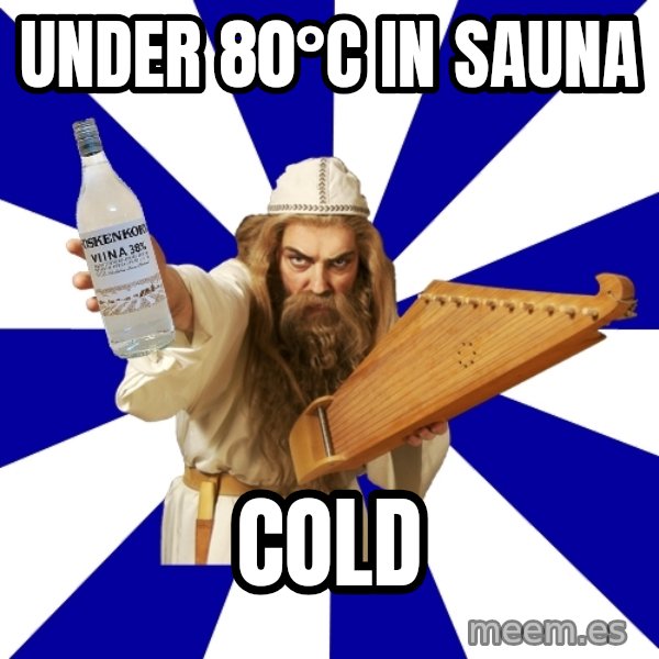 FinnishProblems meme: under 80°C in sauna / cold