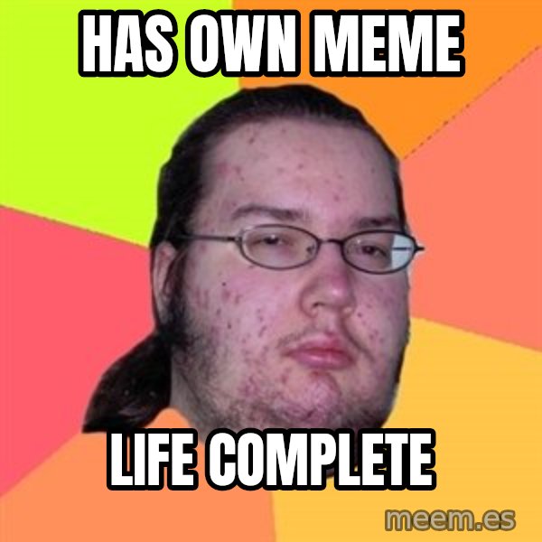 Butthurt Dweller meme: Has own meme / life complete