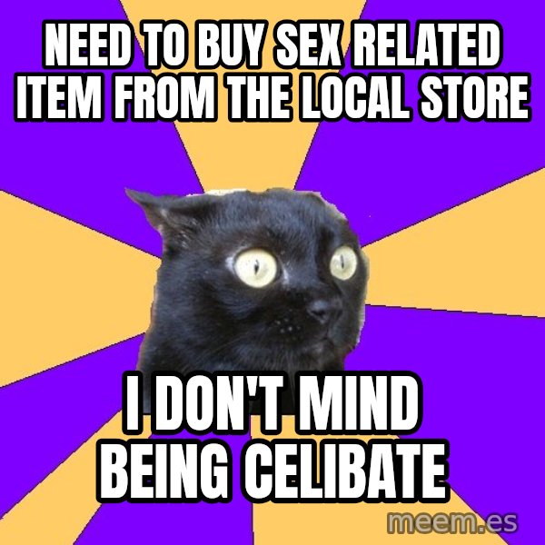Anxiety Cat meme: need to buy sex related item from the local store / i don't mind being celibate
