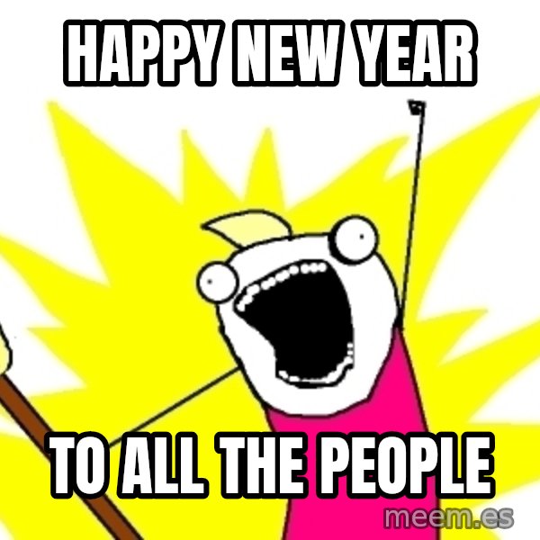 X ALL THE THINGS meme: happy new year / to all the people