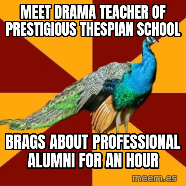 Thespian Peacock meme: Meet Drama teacher of prestigious thespian school / Brags about Professional Alumni for an hour