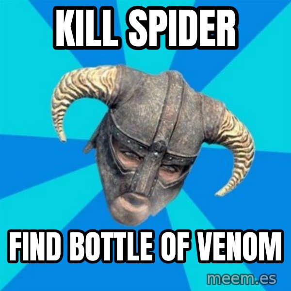skyrim stan meme: kill spider / find bottle of venom