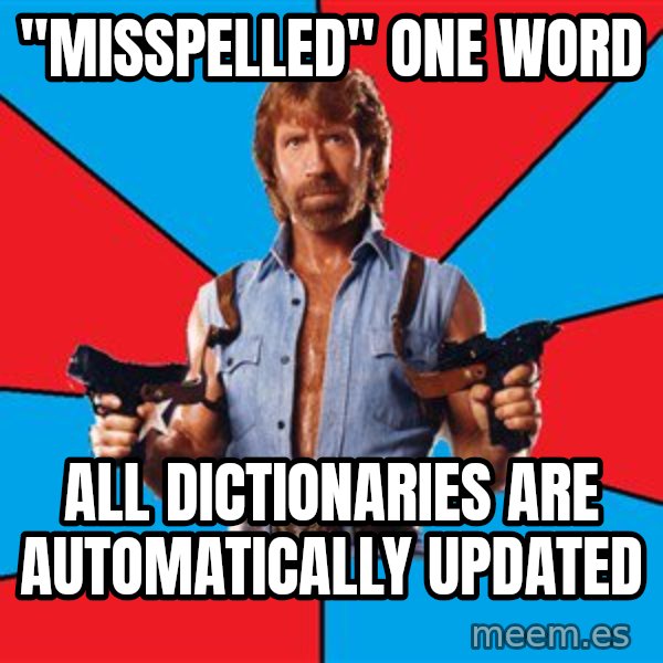 Chuck Norris  meme: "misspelled" one word / all dictionaries are automatically updated