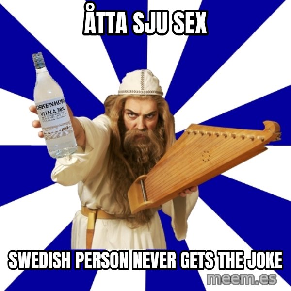 FinnishProblems meme: åtta Sju SEX / Swedish person never gets the joke