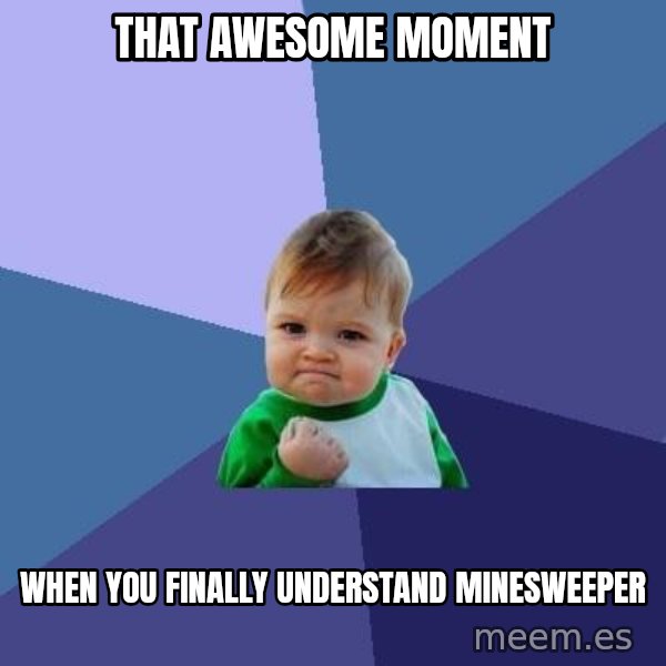 Success Kid meme: That awesome moment / when you finally understand minesweeper