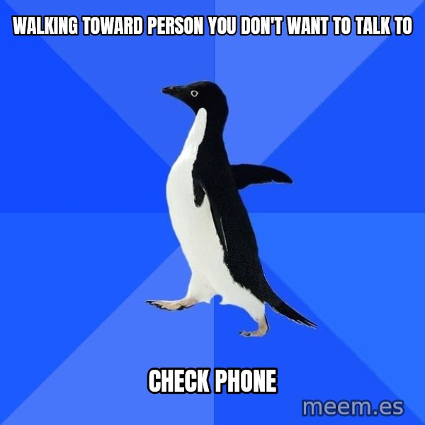 Socially Awkward Penguin meme: Walking toward person you don't want to talk to / CHECK PHONE