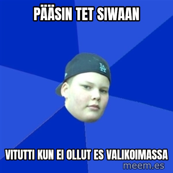 Jonnen Neuvo meme: Pääsin tet siwaan / vitutti kun ei ollut es valikoimassa