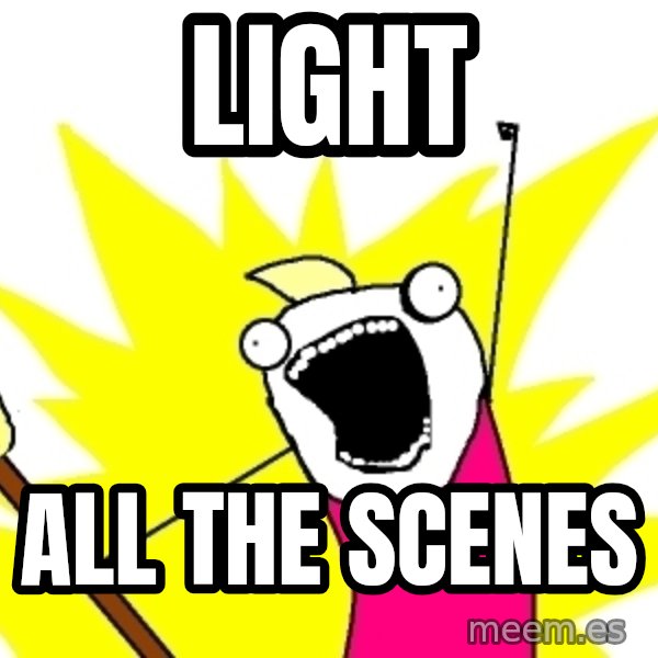 X ALL THE THINGS meme: LIGHT / ALL the scenes