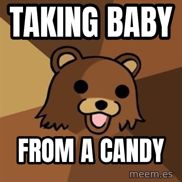 Pedobear meme: taking baby / from a candy