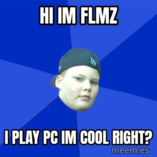 Jonnen Neuvo meme: hi im flmz / i play pc im cool right?